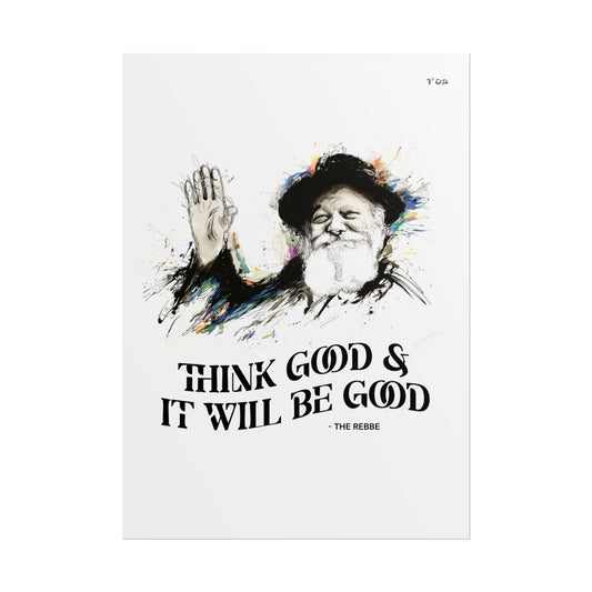 Chabad Lubavitcher Rebbe Poster - Think Good and it will be Good