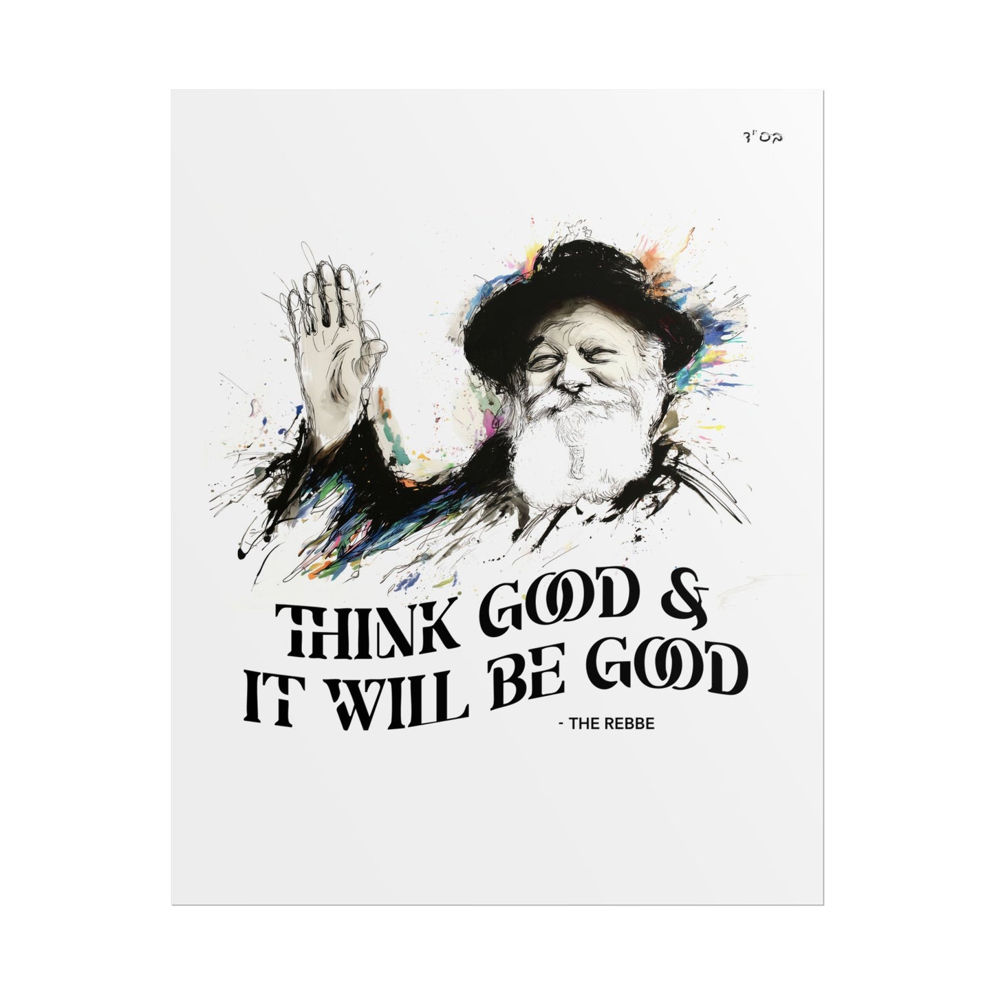 Chabad Lubavitcher Rebbe Poster - Think Good and it will be Good