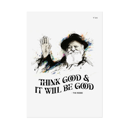 Chabad Lubavitcher Rebbe Poster - Think Good and it will be Good